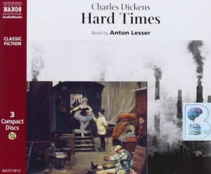 Hard Times written by Charles Dickens performed by Anton Lesser on CD (Abridged)